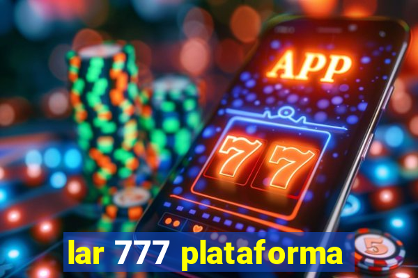 lar 777 plataforma
